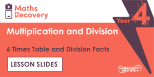 6 Times Table and Division Facts Maths Recovery