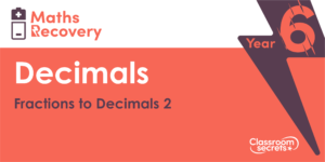 Year 6 Fractions to Decimals 2 Lesson