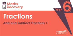 Year 6 Add and Subtract Fractions 1 Lesson