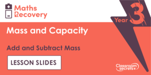 Year 3 Add and Subtract Mass Lesson Slides