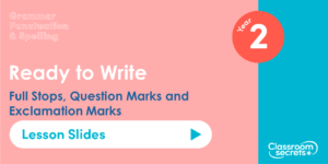 Year 2 Full Stops, Question Marks and Exclamation Marks Lesson Slides