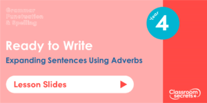 Year 4 Expanding Sentences Using Adverbs Lesson Slides