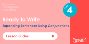 Year 4 Expanding Sentences Using Conjunctions Lesson Slides