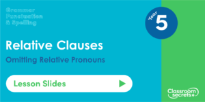 Year 5 Omitting Relative Pronouns Lesson Slides