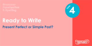 Year 4 Present Perfect or Simple Past? Lesson