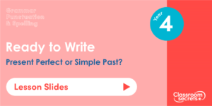 Year 4 Present Perfect or Simple Past? Lesson Slides