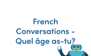 Conversations - Quel âge as-tu? French Video Tutorial