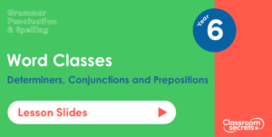 Year 6 Identifying Determiners, Conjunctions and Prepositions in Sentences Lesson Slides