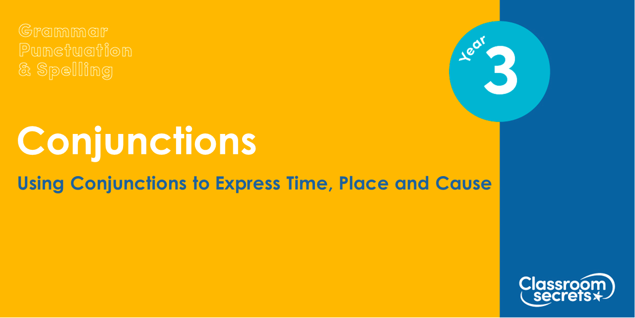 year-3-using-conjunctions-to-express-time-place-and-cause-lesson