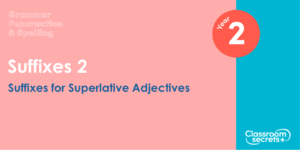 Year 2 Suffixes for Superlative Adjectives Lesson