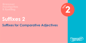 Year 2 Suffixes for Comparative Adjectives Lesson