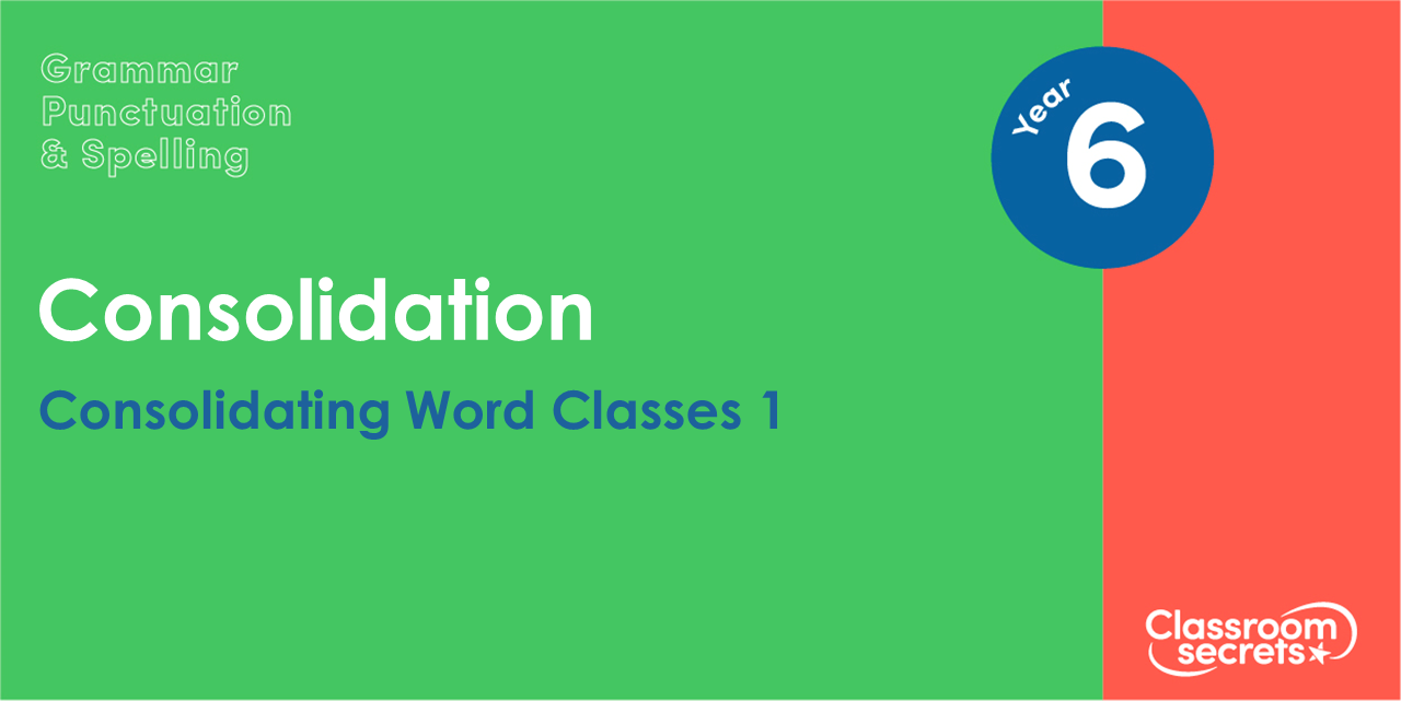 Year 6 Consolidating Word Classes 1 Lesson